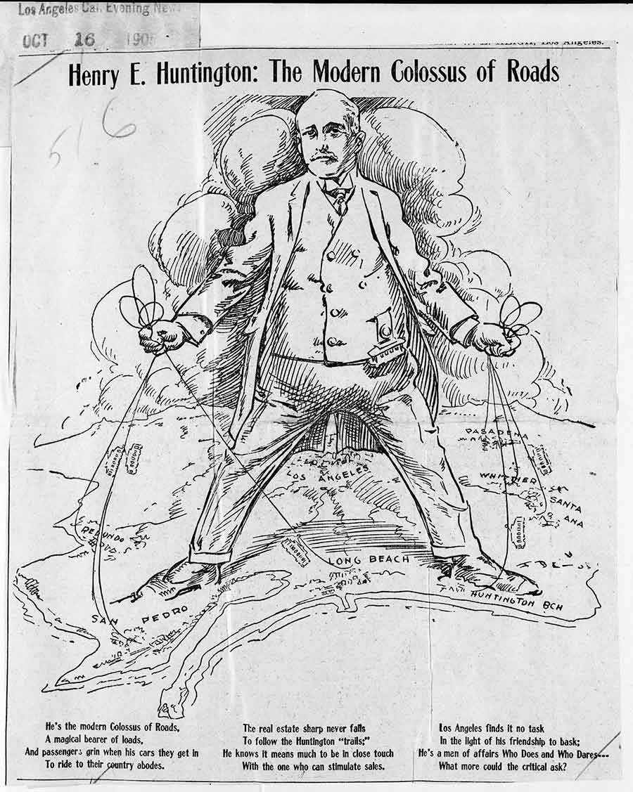 A cartoon of Henry E. Huntington as “The Modern Colossus of Roads,” Los Angeles Evening News, Oct. 16, 1905. The Huntington Library, Art Collections, and Botanical Gardens. Cypress Park Los Angeles Neighborhood Page Cypress Park Los Angeles Neighborhood Page